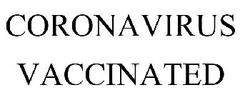 CORONAVIRUS VACCINATED