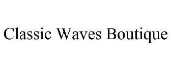 CLASSIC WAVES BOUTIQUE