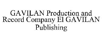 GAVILAN PRODUCTION AND RECORD COMPANY EL GAVILAN PUBLISHING