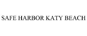 SAFE HARBOR KATY BEACH