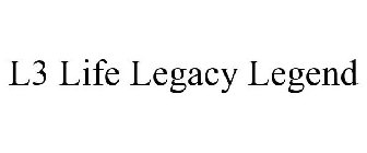 L3 LIFE LEGACY LEGEND