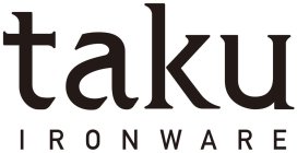 TAKU IRONWARE