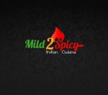 MILD 2 SPICY INDIAN CUISINE