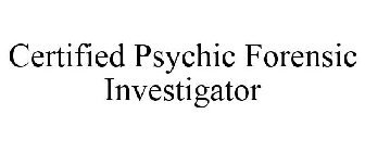 CERTIFIED PSYCHIC FORENSIC INVESTIGATOR