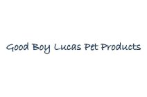 GOOD BOY LUCAS PET PRODUCTS