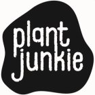 PLANT JUNKIE