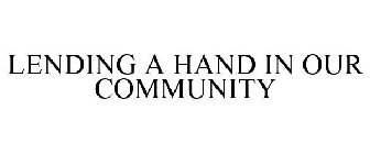 LENDING A HAND IN OUR COMMUNITY