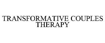 TRANSFORMATIVE COUPLES THERAPY