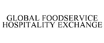 GLOBAL FOODSERVICE HOSPITALITY EXCHANGE