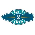 RED-E 2 SWIM