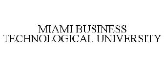 MIAMI BUSINESS TECHNOLOGICAL UNIVERSITY