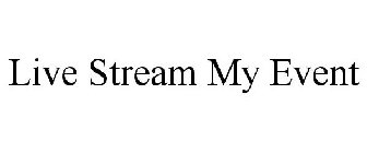 LIVE STREAM MY EVENT