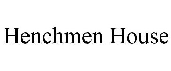 HENCHMEN HOUSE