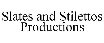 SLATES AND STILETTOS PRODUCTIONS