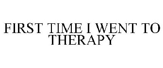 FIRST TIME I WENT TO THERAPY