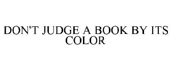 DON'T JUDGE A BOOK BY ITS COLOR