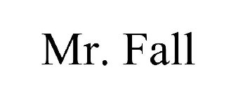 MR. FALL