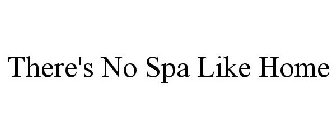 THERE'S NO SPA LIKE HOME