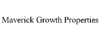 MAVERICK GROWTH PROPERTIES