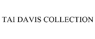 TAI DAVIS COLLECTION