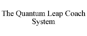 THE QUANTUM LEAP COACH SYSTEM