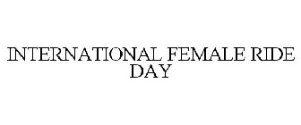 INTERNATIONAL FEMALE RIDE DAY