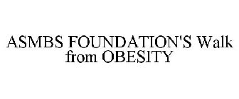 ASMBS FOUNDATION'S WALK FROM OBESITY