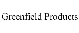 GREENFIELD PRODUCTS