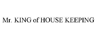 MR. KING OF HOUSE KEEPING
