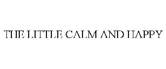 THE LITTLE CALM AND HAPPY