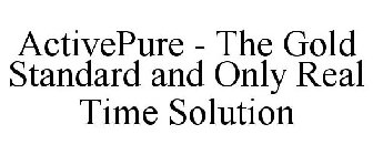 ACTIVEPURE - THE GOLD STANDARD AND ONLY REAL TIME SOLUTION