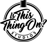 IS THIS THING ON? STUDIOS