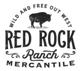WILD AND FREE OUT WEST RED ROCK RANCH MERCANTILE