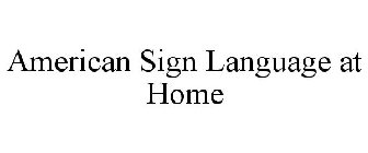 AMERICAN SIGN LANGUAGE AT HOME
