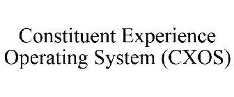 CONSTITUENT EXPERIENCE OPERATING SYSTEM (CXOS)