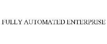 FULLY AUTOMATED ENTERPRISE