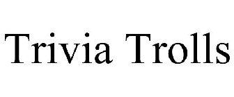 TRIVIA TROLLS