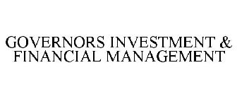 GOVERNORS INVESTMENT & FINANCIAL MANAGEMENT