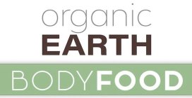 ORGANIC EARTH BODY FOOD