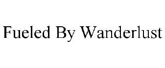 FUELED BY WANDERLUST