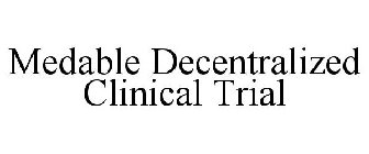 MEDABLE DECENTRALIZED CLINICAL TRIAL