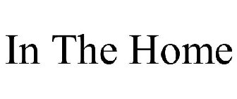 IN THE HOME