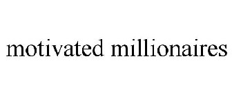 MOTIVATED MILLIONAIRES
