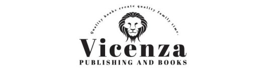 VICENZA PUBLISHING AND BOOKS QUALITY BOOKS CREATE QUALITY FAMILY TIME