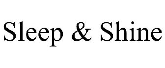 SLEEP & SHINE