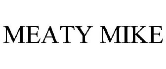 MEATY MIKE