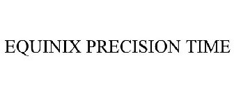 EQUINIX PRECISION TIME