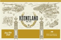 KEENELAND FALL ALE FOR THE FALL BREWED IN CELEBRATION OF THE FALL SEASON AT KEENELAND