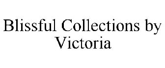 BLISSFUL COLLECTIONS BY VICTORIA