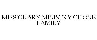 MISSIONARY MINISTRY OF ONE FAMILY
